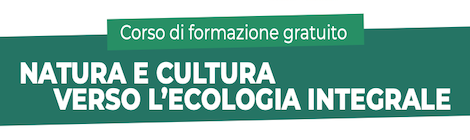 2 marzo: corso "Natura e cultura verso l'ecologia integrale"